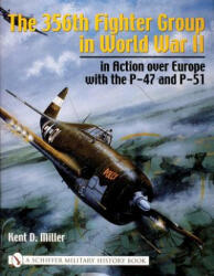 356th Fighter Group in World War II: in Action over Eure with the P-47 and P-51 - Kent D. Miller (ISBN: 9780764317682)