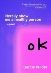 Literally Show Me a Healthy Person (ISBN: 9780999218600)