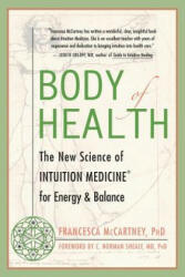 Body of Health: The New Science of Intuition Medicine for Energy & Balance - Francesca McCartney, C. Norman Shealy (ISBN: 9781577314882)