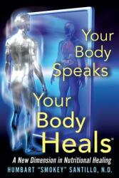 Your Body Speaks--Your Body Heals: A New Dimension in Nutritional Healing (ISBN: 9780964195271)