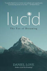 Lucid: The Tao of Dreaming - Daniel Love (ISBN: 9780957497740)