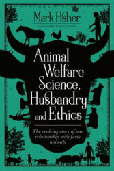 Animal Welfare Science, Husbandry and Ethics - Mark Fisher (ISBN: 9781789180084)
