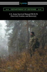 U. S. Army Survival Manual FM 21-76 (Survival, Evasion, and Recovery) - Department of Defense, U S Army (ISBN: 9781420957761)
