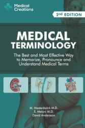 Medical Terminology: The Best and Most Effective Way to Memorize, Pronounce and Understand Medical Terms (ISBN: 9781519066626)