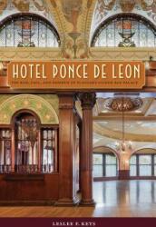 Hotel Ponce de Leon: The Rise Fall and Rebirth of Flagler's Gilded Age Palace (ISBN: 9780813064994)