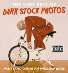 Dark Stock Photos: F*cked up photography for a messed up world (ISBN: 9781788700054)