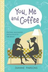 You Me and Coffee - Our lives your journal. . . and so much to talk about (ISBN: 9780745980577)