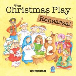 Christmas Play Rehearsal - Sue Wickstead (ISBN: 9780993073779)