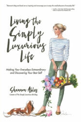 Living The Simply Luxurious Life - Shannon Ables (ISBN: 9780692085219)