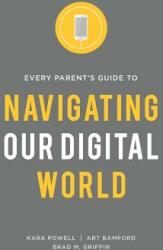 Every Parent's Guide to Navigating our Digital World (ISBN: 9780991488070)
