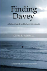 Finding Davey: A father's search for his son in the afterlife - David Reese Alison III, Suzanne Giesemann (ISBN: 9781732667006)
