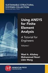 Using ANSYS for Finite Element Analysis Volume I: A Tutorial for Engineers (ISBN: 9781947083202)
