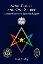One Truth and One Spirit: Aleister Crowley's Spiritual Legacy (ISBN: 9780892541843)