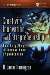 Creativity, Innovation, and Entrepreneurship - H. James Harrington, Jr. Harrington, Ron Skeddle (ISBN: 9781466582453)