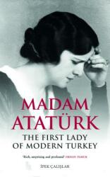 Madam Atatrk: The First Lady of Modern Turkey (ISBN: 9780863563355)