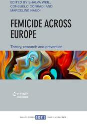 Femicide Across Europe: Theory Research and Prevention (ISBN: 9781447347132)
