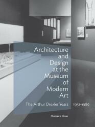 Architecture and Design at the Museum of Modern Art: The Arthur Drexler Years 1951-1986 (ISBN: 9781606065815)