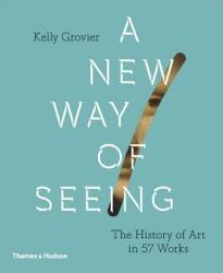 New Way of Seeing - Kelly Grovier (ISBN: 9780500239636)