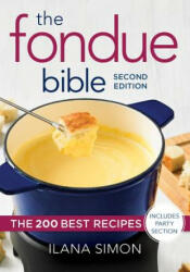 The Fondue Bible: The 200 Best Recipes (ISBN: 9780778806172)