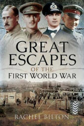 Great Escapes of the First World War - RACHEL BILTON (ISBN: 9781473887732)