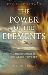 Pagan Portals - The Power of the Elements - Melusine Draco (ISBN: 9781785359163)