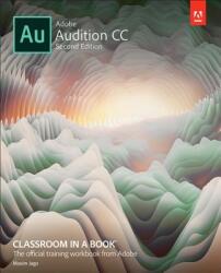 Adobe Audition CC Classroom in a Book - Adobe Creative Team (ISBN: 9780135228326)