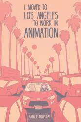 I Moved to Los Angeles to Work in Animation (ISBN: 9781684152919)