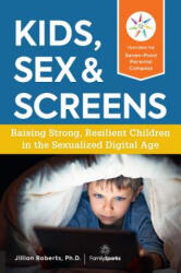 Kids, Sex & Screens - Jillian Roberts (ISBN: 9781592338528)