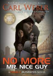 No More Mr. Nice Guy - Carl Weber, Stephanie Covington (ISBN: 9781601620910)