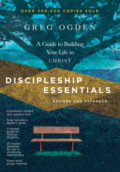 Discipleship Essentials - A Guide to Building Your Life in Christ - OGDEN GREG (ISBN: 9780830821280)