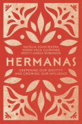 Hermanas: Deepening Our Identity and Growing Our Influence (ISBN: 9780830845613)