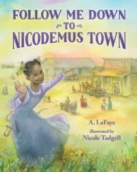 Follow Me Down to Nicodemus Town: Based on the History of the African American Pioneer Settlement (ISBN: 9780807525357)