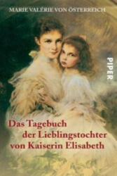 Das Tagebuch der Lieblingstochter von Kaiserin Elisabeth 1878 - 1899 - Marie Valerie von Österreich, Martha Schad, Horst Schad (2005)