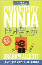 How to be a Productivity Ninja UPDATED EDITION - Graham Allcott (ISBN: 9781785784613)