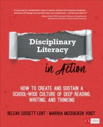 Disciplinary Literacy in Action: How to Create and Sustain a School-Wide Culture of Deep Reading Writing and Thinking (ISBN: 9781544317472)