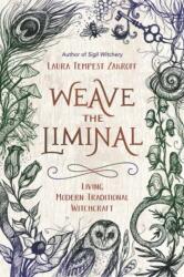 Weave the Liminal - Laura Tempest Zakroff (ISBN: 9780738756103)
