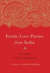 Erotic Love Poems from India: 101 Classics on Desire and Passion (ISBN: 9781611807110)