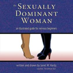 The Sexually Dominant Woman: An Illustrated Guide for Nervous Beginners (ISBN: 9780937609880)