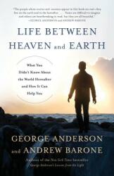 Life Between Heaven and Earth: What You Didn't Know about the World Hereafter and How It Can Help You (ISBN: 9780553419511)