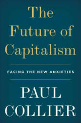 The Future of Capitalism: Facing the New Anxieties (ISBN: 9780062748652)