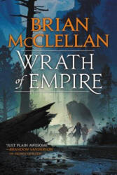 Wrath of Empire - Brian McClellan (ISBN: 9780316407274)