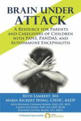Brain Under Attack: A Resource for Parents and Caregivers of Children with PANS PANDAS and Autoimmune Encephalitis (ISBN: 9780692133279)