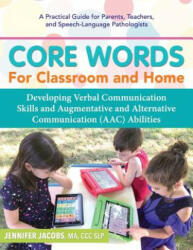 Core Words for Classroom & Home: Developing Verbal Communication Skills and Augmentative and Alternative Communication (ISBN: 9780692173374)
