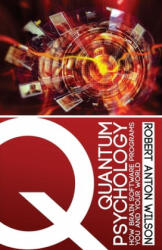 Quantum Psychology - Robert Anton Wilson (ISBN: 9780692767047)