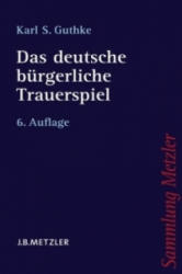 Das deutsche burgerliche Trauerspiel - Karl S. Guthke (2006)