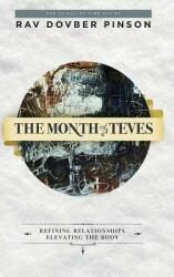 The Month of Teves: Refining Relationships Elevating the Body (ISBN: 9780989007252)