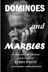 Dominoes and Marbles: A young man's life and times in peace and war (ISBN: 9780994281432)