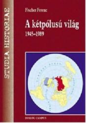 A kétpólusú világ -1945-1989 (2005)