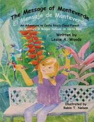 The Message of Monteverde / El Mensaje de Monteverde: An Adventure to Costa Rica's Cloud Forest / Una Aventura Al Bosque Nuboso de Costa Rica (ISBN: 9780999874448)