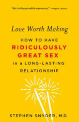 LOVE WORTH MAKING - Stephen Snyder (ISBN: 9781250113108)